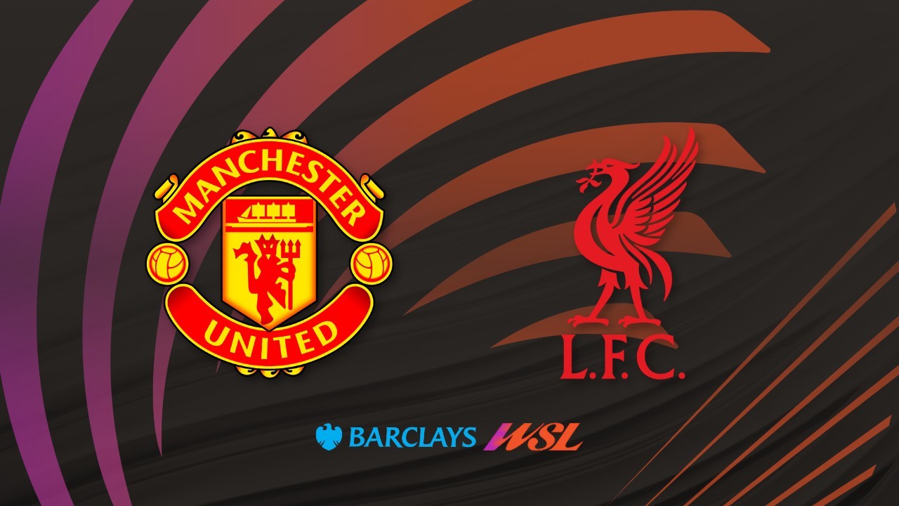 Manchester United WFC vs Liverpool FC Women