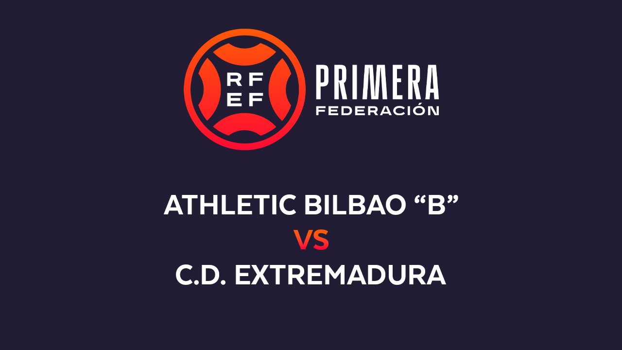 Athletic Bilbao B vs Extremadura