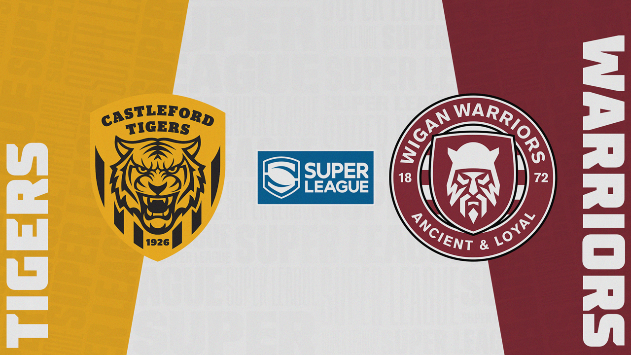Castleford Tigers vs Wigan Warriors