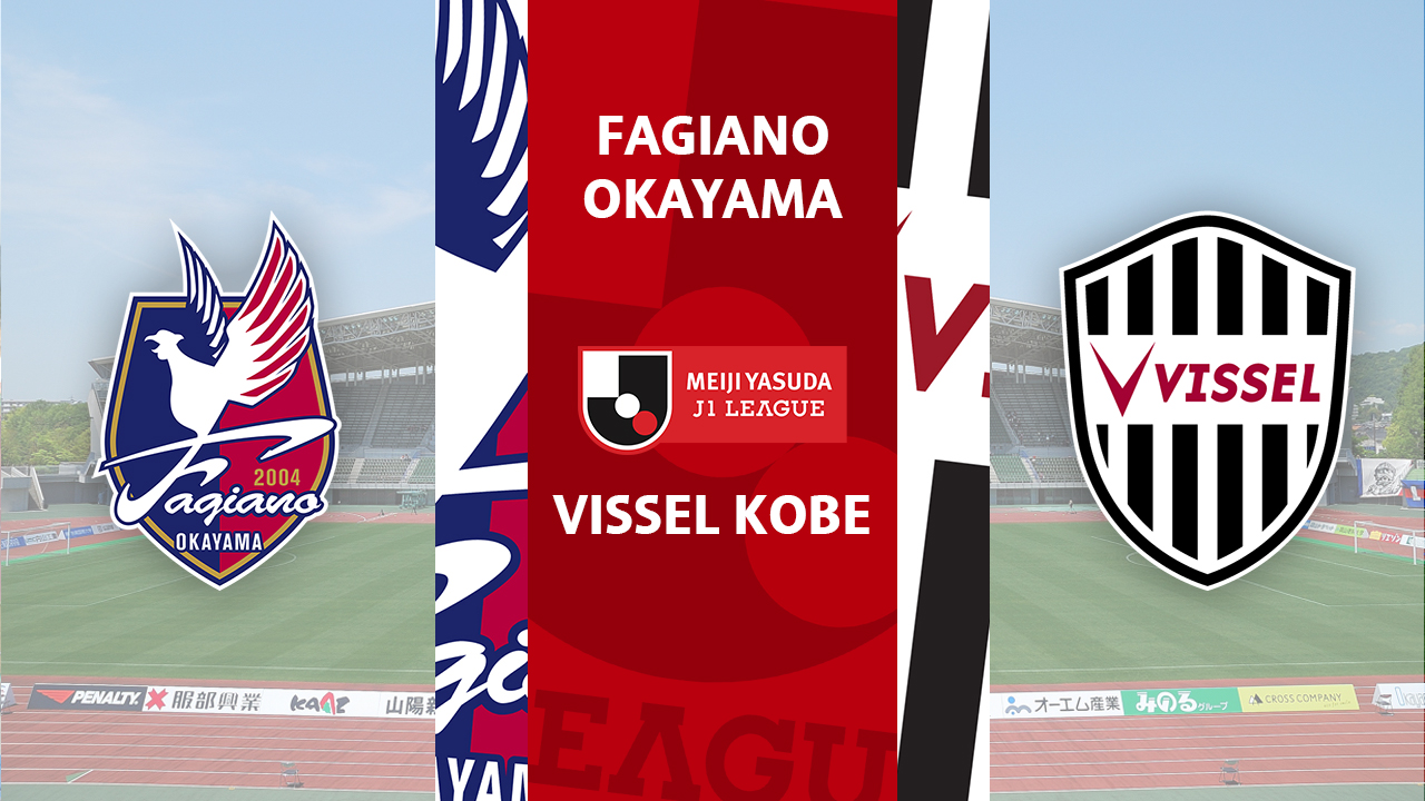 Fagiano Okayama vs Vissel Kobe