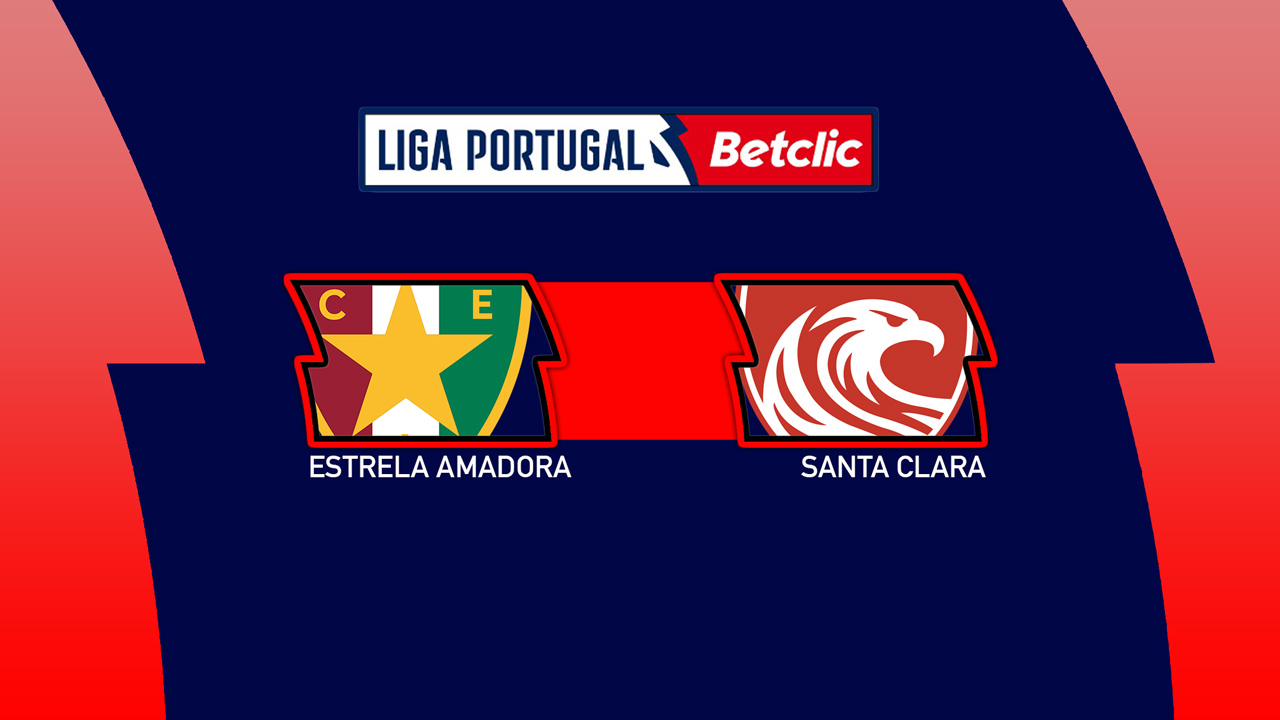Kamp for Estrela Amadora vs Santa Clara
