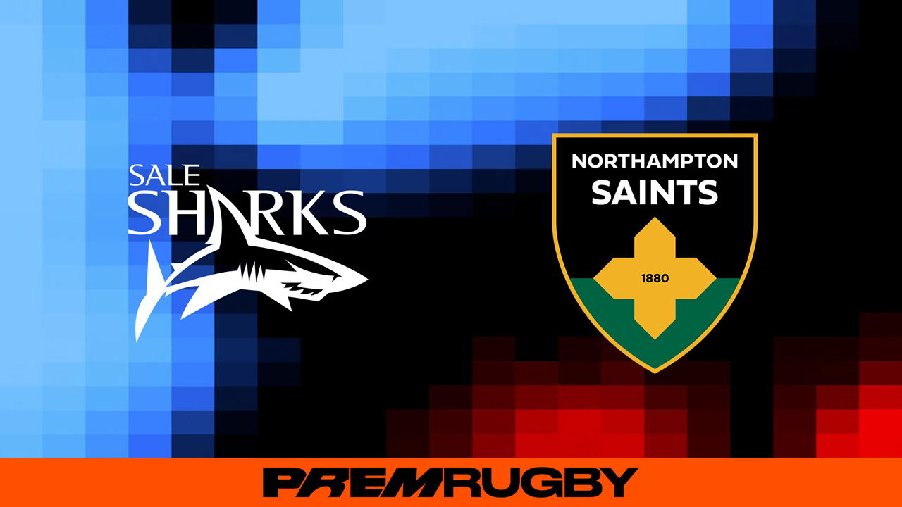 Sale Sharks vs Northampton Saints