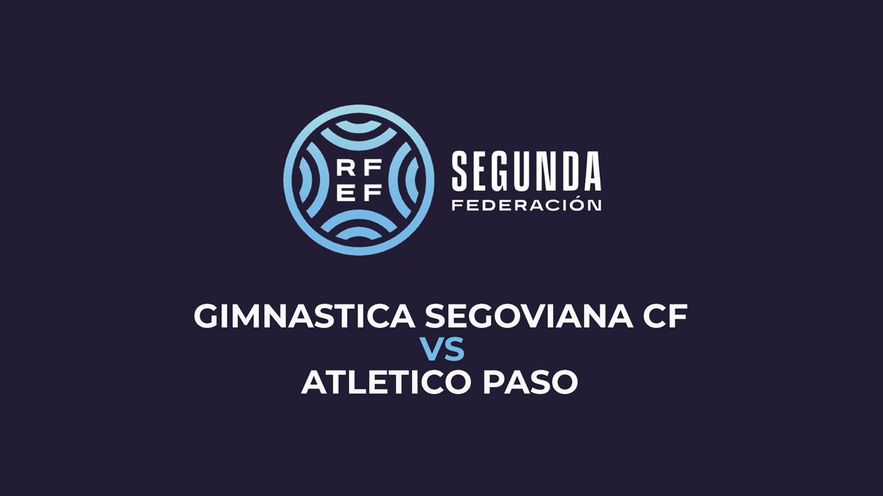 Gimnástica Segoviana CF vs Atlético Paso