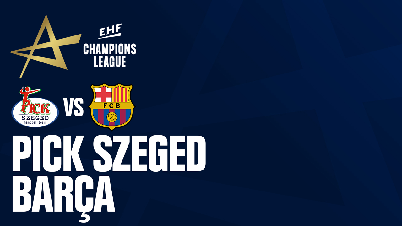 SC Pick Szeged vs FC Barcelona Handbol