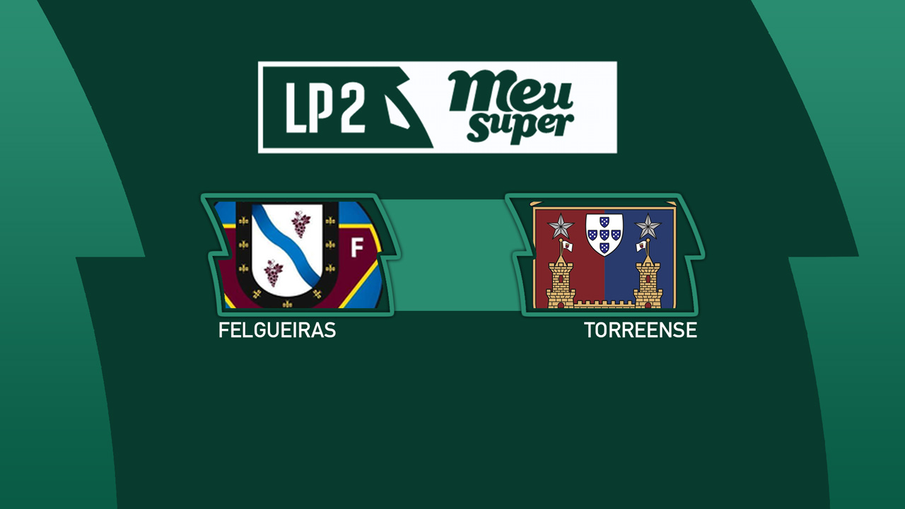 Felgueiras vs Torreense