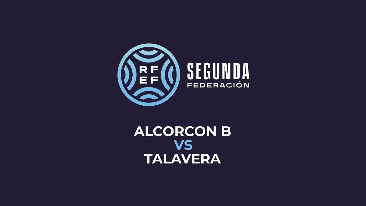 Alcorcón B vs Talavera