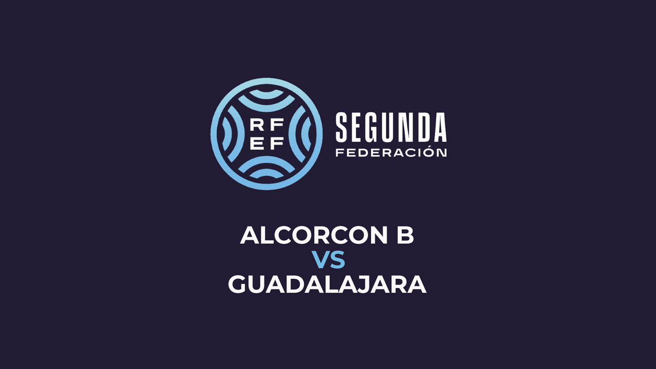 Alcorcón B vs Guadalajara
