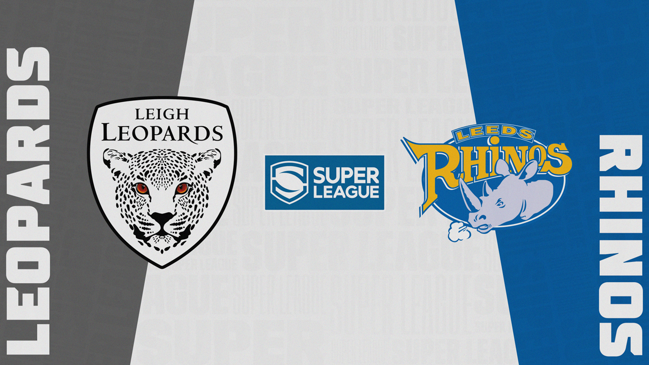 Leigh Leopards vs Leeds Rhinos