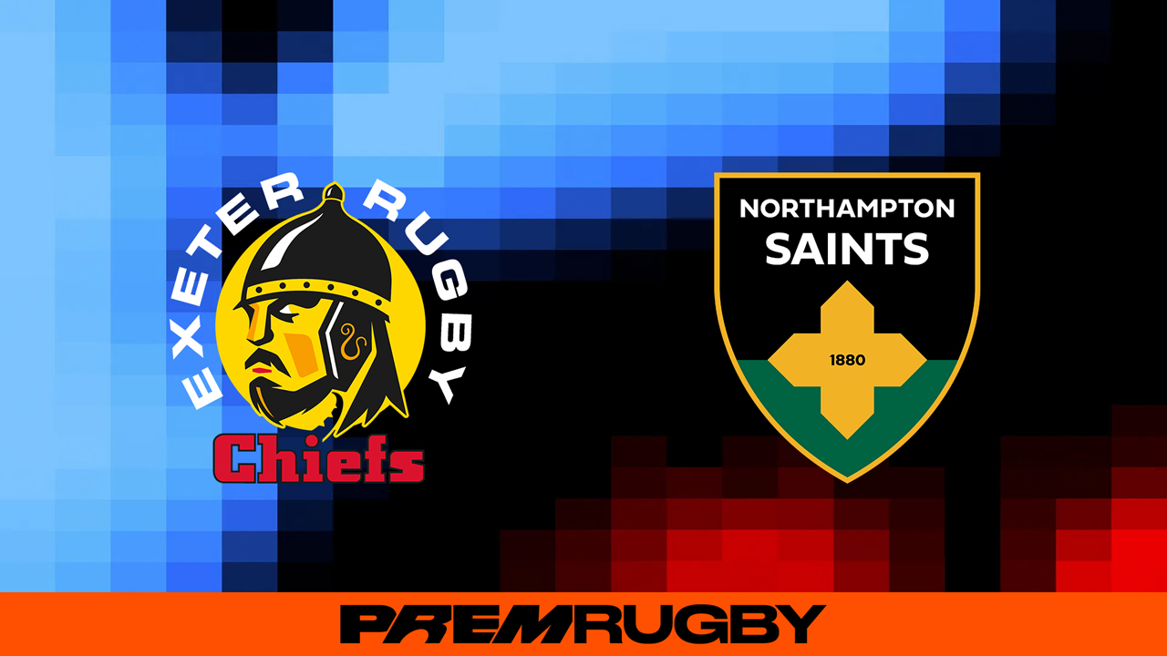Exeter Chiefs vs Northampton Saints