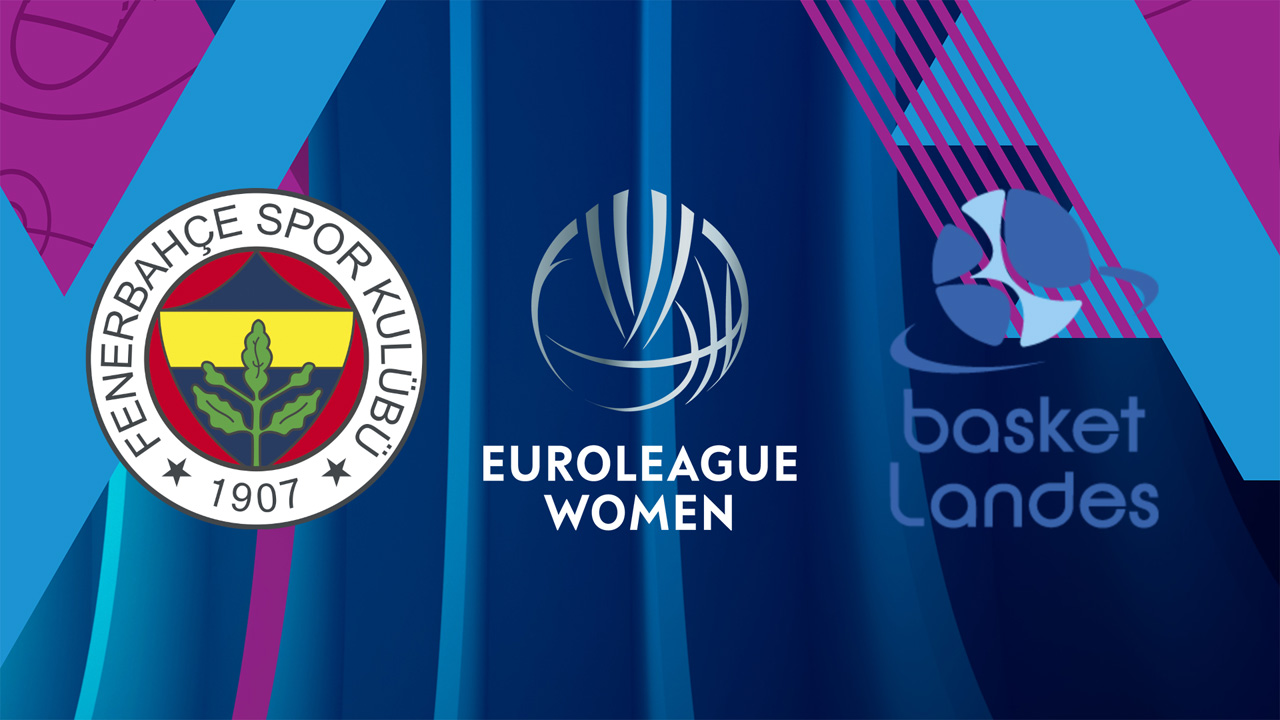 Basket Landes Women vs Fenerbahçe Women