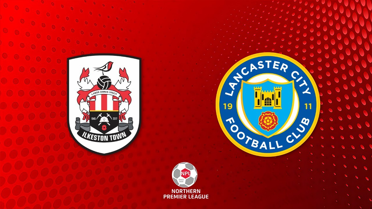 Ilkeston Town vs Lancaster City
