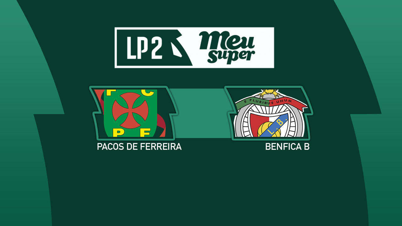 Paços de Ferreira vs Benfica B