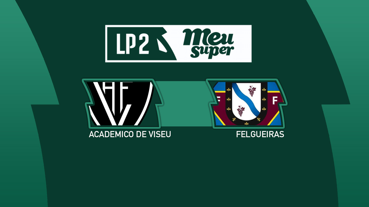 Académico de Viseu vs Felgueiras