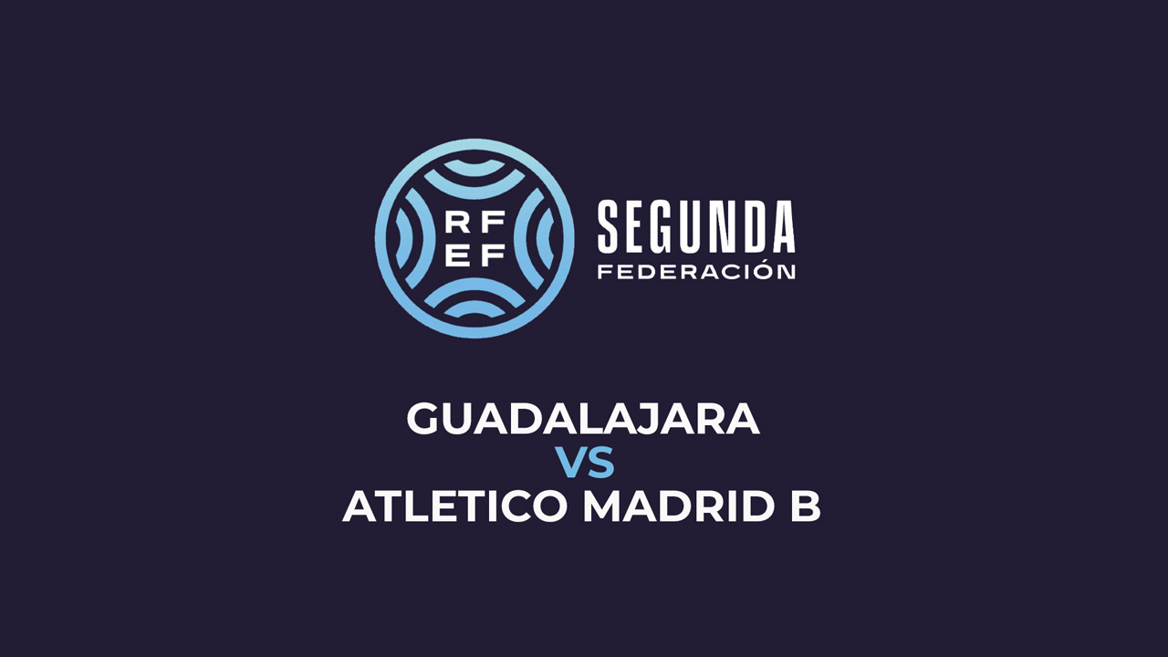 Guadalajara vs Atlético Madrid B