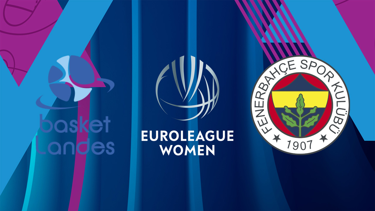 Fenerbahçe Women vs Basket Landes Women