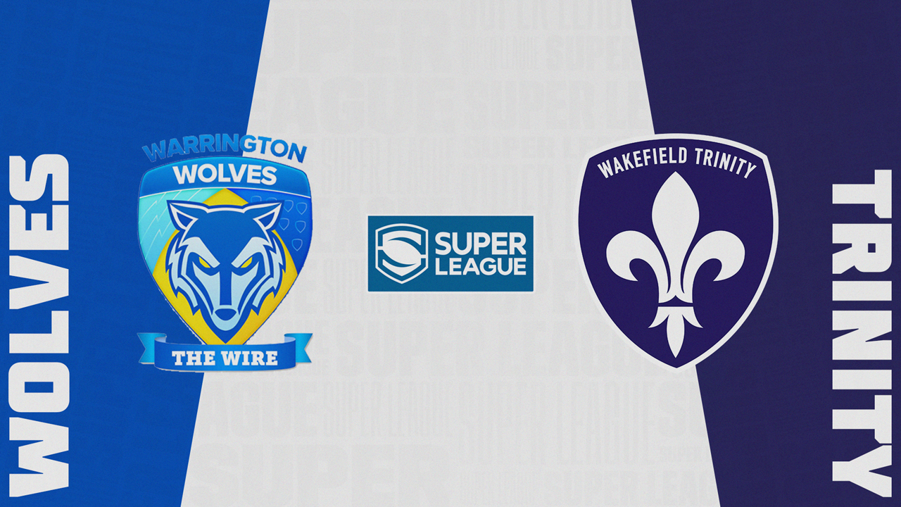 Warrington Wolves vs Wakefield Trinity Wildcats