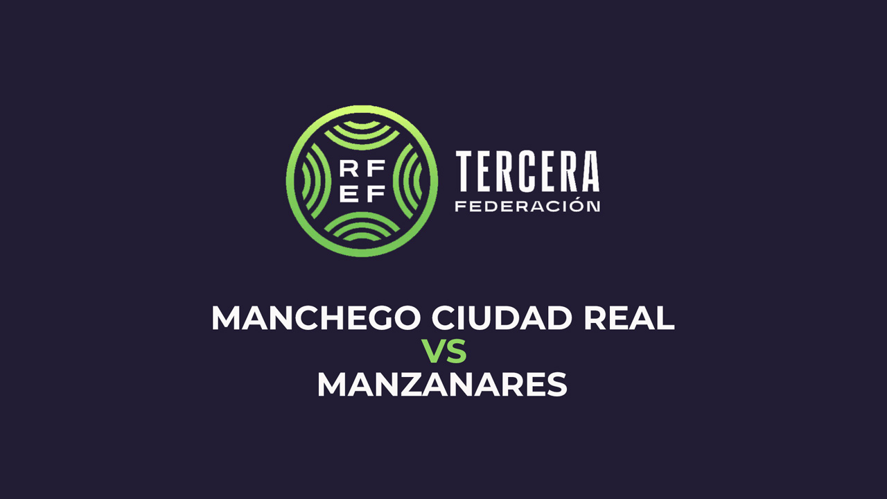 Manchego Ciudad Real vs Manzanares