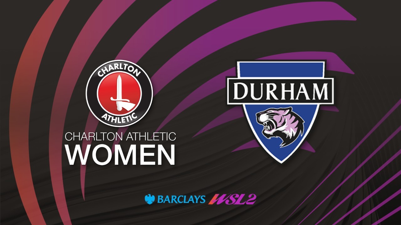 Charlton Athletic WFC vs Durham WFC