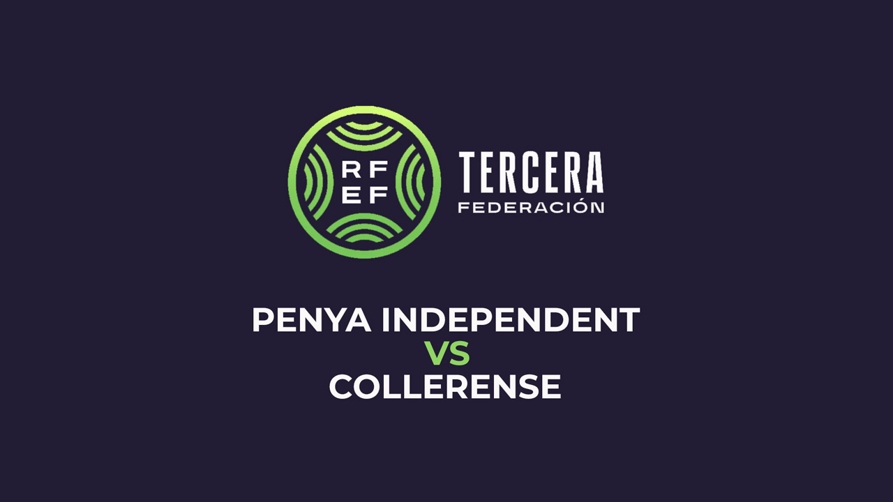 Penya Independent vs Collerense