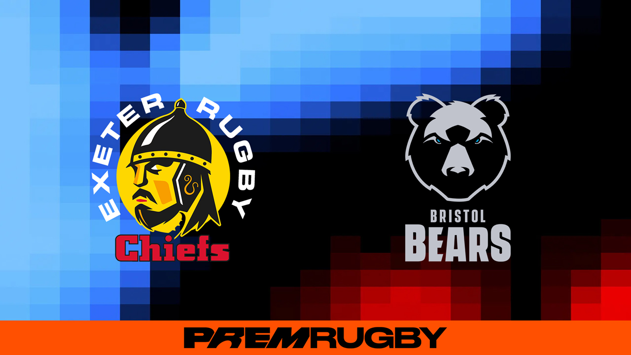 Exeter Chiefs vs Bristol Bears