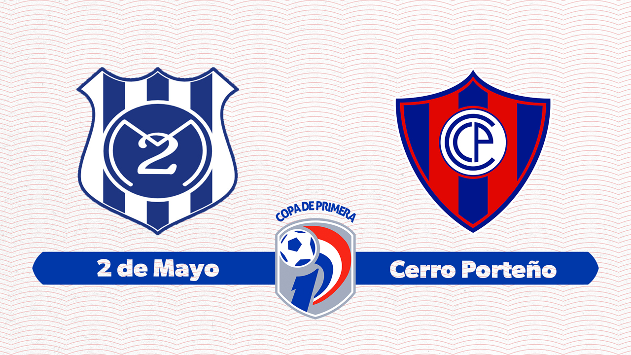 2 de Mayo vs Cerro Porteño