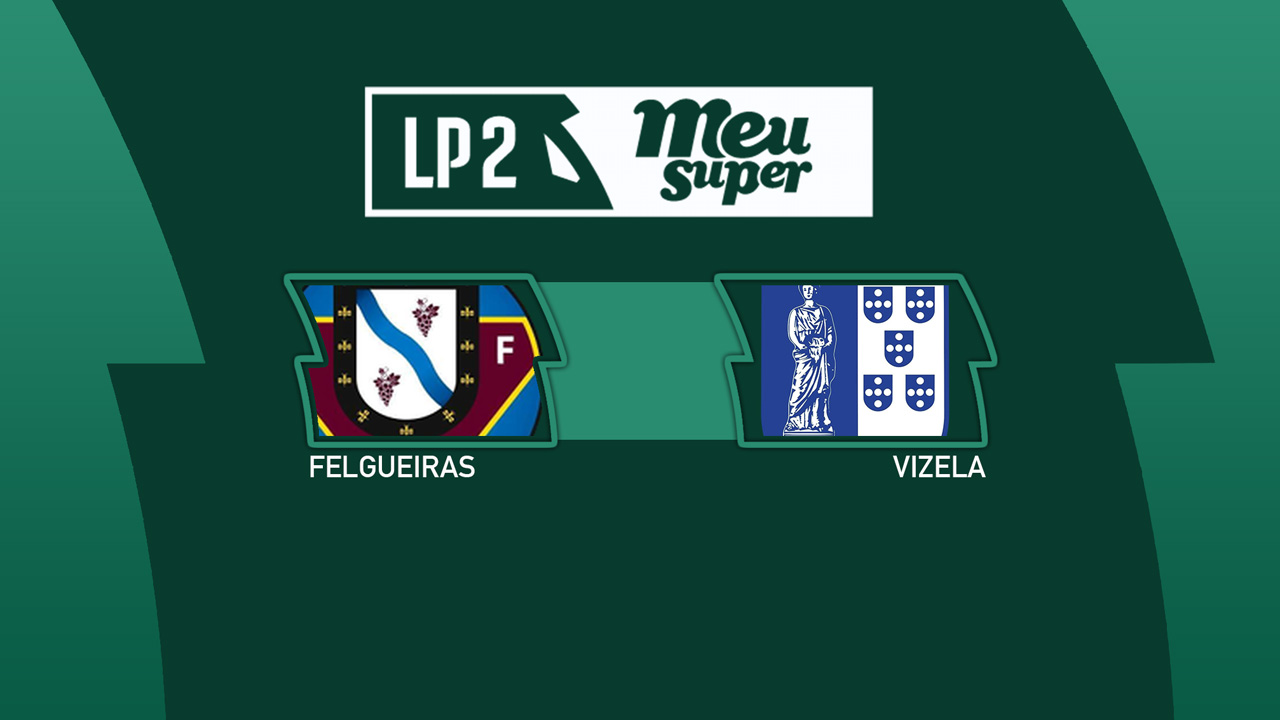 Felgueiras vs Vizela