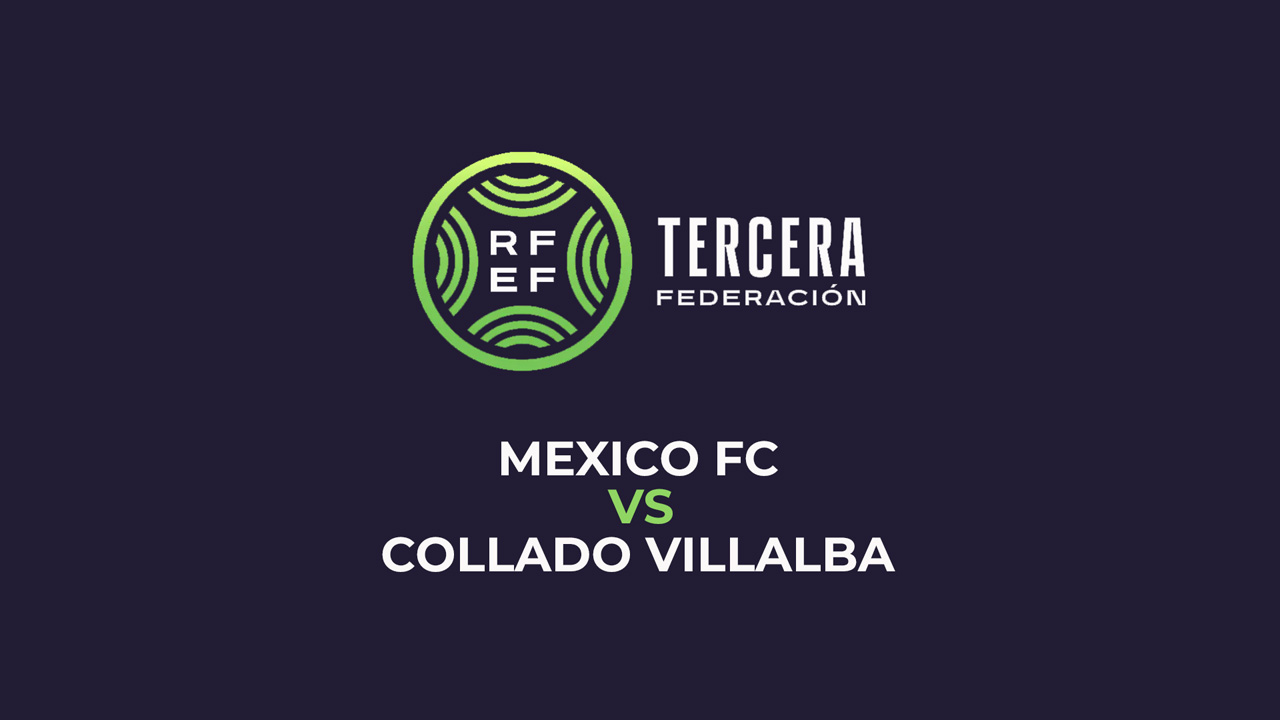 México FC vs Collado Villalba