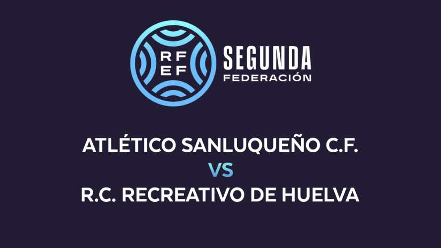 Atlético Sanluqueño vs Recreativo de Huelva event artwork