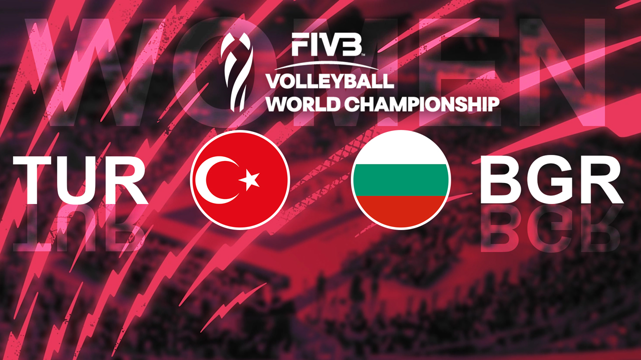 Turkey Volleyball Women vs Bulgaria Volleyball Women