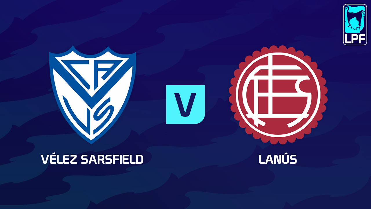 Vélez Sarsfield vs Lanús